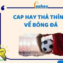 cap bóng đá thả thính