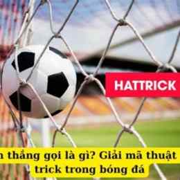 ghi 3 bàn trong bóng đá gọi là gì
