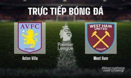 giao diện app nhận định bóng đá aston villa hôm nay