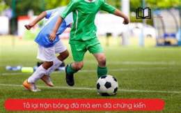 giao diện app tả lại một trận bóng đá mà em đã chứng kiến lớp 6