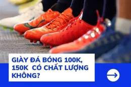 hướng dẫn sử dụng giày đá bóng giá rẻ 100k