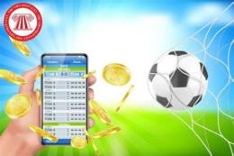 hướng dẫn sử dụng tổ chức cá độ bóng đá đi tù bao nhiêu năm