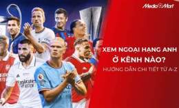 hướng dẫn sử dụng xem bóng đá anh ở đâu