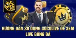 hướng dẫn sử dụng xem bong đa socolive