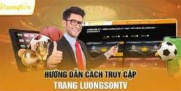 hướng dẫn sử dụng xem bóng đá trực tiếp luongson