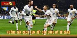 hướng dẫn sử dụng xem kết quả bóng đá hôm
