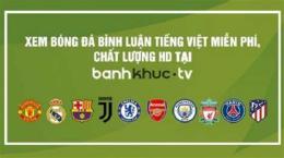 tính năng nổi bật banhkhuc tv trực tiếp bóng đá