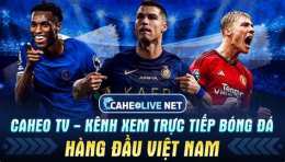 tính năng nổi bật caheo tv bóng đá trực tiếp