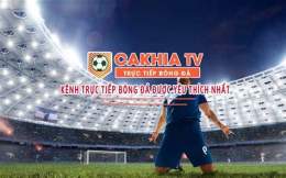 tính năng nổi bật cakhia tv trực tiếp bóng đá hôm nay
