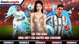 tính năng nổi bật kết quả bóng đá lưu livescore 38