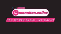 tính năng nổi bật mannhan tv trực tiếp bóng đá hôm nay