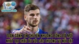 tính năng nổi bật tin chuyển nhượng bóng đá châu âu