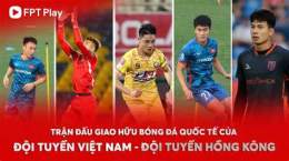 tính năng nổi bật trận đấu đội tuyển bóng đá quốc gia hồng kông