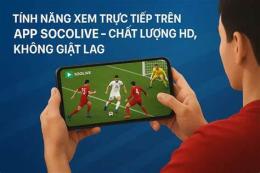 tính năng nổi bật trực tiếp bóng đá socolive 90 blv