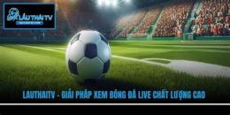 tính năng nổi bật xem bong da chat luong cao