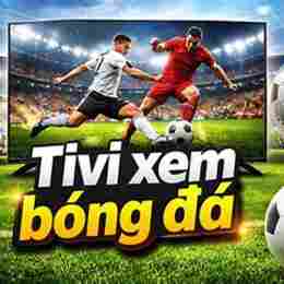 tivi xem bóng đá