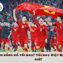 tối nay mấy giờ có bóng đá