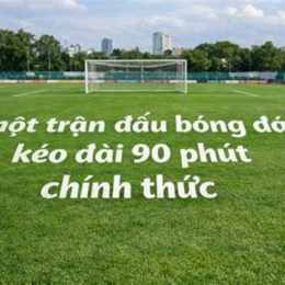 trận bóng đá bao nhiêu phút
